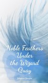 Noble Feathers Under the Wizard Quay