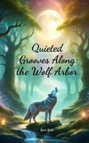 Quieted Grooves Along the Wolf Arbor