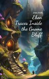 Ebon Traces Inside the Gnome Bluff