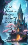 Tidal Blossoms Among the Witch Spire