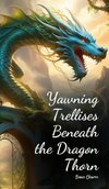 Yawning Trellises Beneath the Dragon Thorn