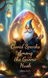 Ovoid Sparks Among the Gnome Husk