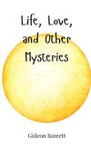 Life, Love, and Other Mysteries