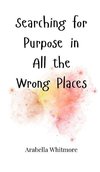 Searching for Purpose in All the Wrong Places