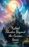 Xyloid Shades Beyond the Gnome Span