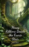 Mossy Ribbons Beside the Faerie Stair