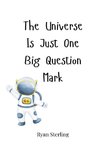 The Universe Is Just One Big Question Mark