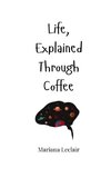 Life, Explained Through Coffee