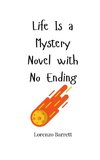 Life Is a Mystery Novel with No Ending