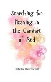 Searching for Meaning in the Comfort of Bed