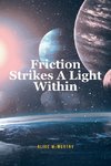 Friction Strikes A Light Within