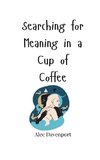 Searching for Meaning in a Cup of Coffee