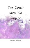 The Cosmic Quest for Purpose