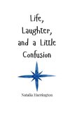 Life, Laughter, and a Little Confusion