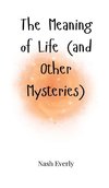 The Meaning of Life (and Other Mysteries)