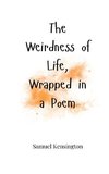 The Weirdness of Life, Wrapped in a Poem