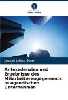 Antezedenzien und Ergebnisse des Mitarbeiterengagements in ugandischen Unternehmen