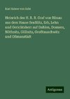 Heinrich des H. R. R. Graf von Bünau aus dem Hause Seußlitz, Erb, Lehn und Gerichtsherr auf Dahlen, Domsen, Nöthnitz, Göllnitz, Großtauschwitz und Oßmanstädt