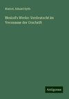 Hesiod's Werke: Verdeutscht im Versmasse der Urschrift