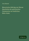 Heracleotica Beiträge zur älteren Geschichte der griechischen Colonisation im nördlichen Klein-Asien