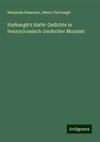 Harbaugh's Harfe: Gedichte in Pennsylvanisch-Deutscher Mundart