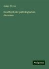 Handbuch der pathologischen Anatomie