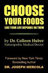 Choose Your Foods Like Your Life Depends on Them