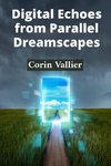 Digital Echoes from Parallel Dreamscapes