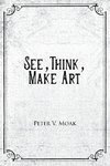 See, Think, Make Art