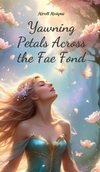 Yawning Petals Across the Fae Fond