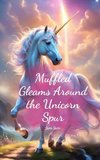 Muffled Gleams Around the Unicorn Spur