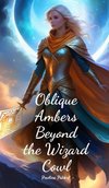 Oblique Ambers Beyond the Wizard Cowl