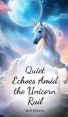 Quiet Echoes Amid the Unicorn Rail