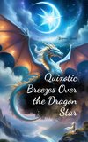 Quixotic Breezes Over the Dragon Star