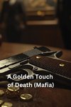 A Golden Touch of Death (Mafia)