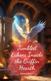 Jumbled Echoes Inside the Griffin Hearth