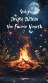 Inky Drifts Within the Faerie Hearth