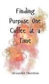 Finding Purpose One Coffee at a Time