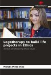 Logotherapy to build life projects in Ethics