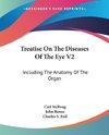 Treatise On The Diseases Of The Eye V2