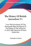 The History Of British Journalism V1