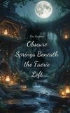 Obscure Springs Beneath the Faerie Loft