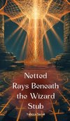 Netted Rays Beneath the Wizard Stub