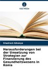 Herausforderungen bei der Umsetzung von Strategien zur Finanzierung des Gesundheitswesens in Kenia