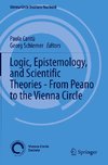 Logic, Epistemology, and Scientific Theories - From Peano to the Vienna Circle