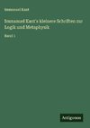 Immanuel Kant's kleinere Schriften zur Logik und Metaphysik