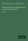 Histoire générale de l'église depuis la création jusqu'a nos jours