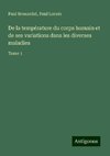 De la température du corps humain et de ses variations dans les diverses maladies