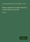 Histoire générale de l'église depuis la création jusqu'a nos jours