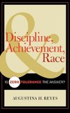 Discipline, Achievement, and Race